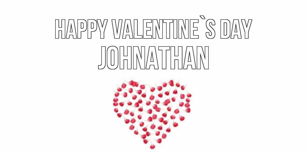 Greetings card с именем, Johnathan Happy Valentine`s Day сердечко для любимой Greetings with text for free download 